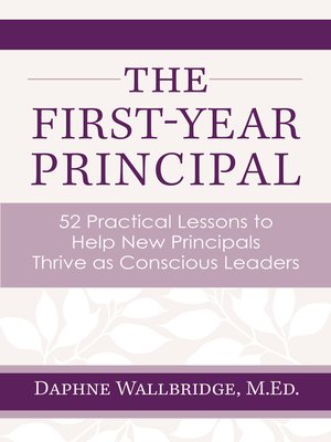 cover image of The First-Year Principal: 52 Practical Lessons to Help New Principals Thrive as Conscious Leaders